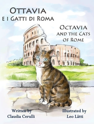 Ottavia e i Gatti di Roma - Octavia and the Cats of Rome: A Bilingual Picture Book in Italian and English by Cerulli, Claudia