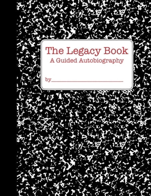 The Legacy Book: a Guided Autobiography by Gribin, Anthony