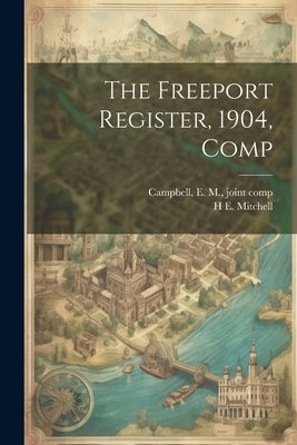 The Freeport Register, 1904, Comp by Mitchell, H. E. 1877-