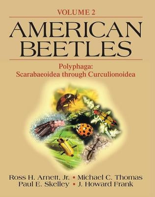 American Beetles, Volume II: Polyphaga: Scarabaeoidea through Curculionoidea by Arnett, Jr.