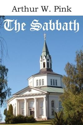 The Sabbath by Pink, Arthur W.