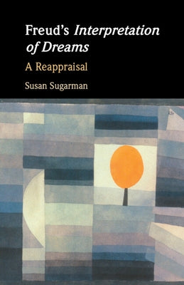 Freud's Interpretation of Dreams by Sugarman, Susan