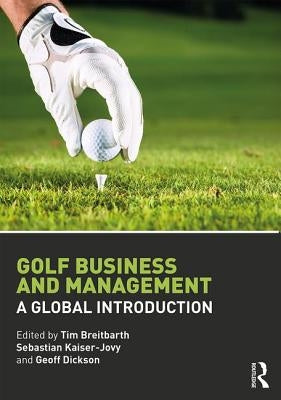 Golf Business and Management: A Global Introduction by Breitbarth, Tim