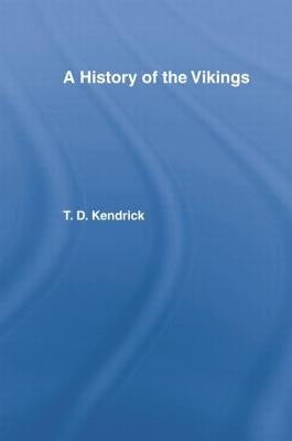 A History of the Vikings by Kendrick, Thomas D.