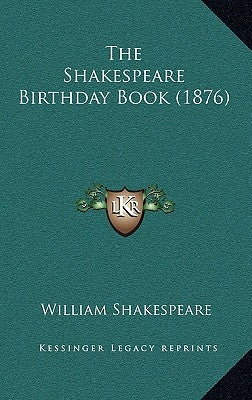 The Shakespeare Birthday Book (1876) by Shakespeare, William