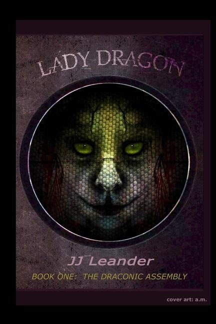 Lady Dragon: Book One: The Draconic Assembly by Leander, Jj