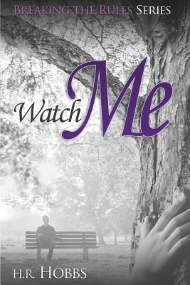 Watch Me by Hobbs, H. R.