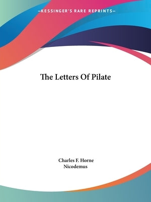 The Letters Of Pilate by Horne, Charles F.