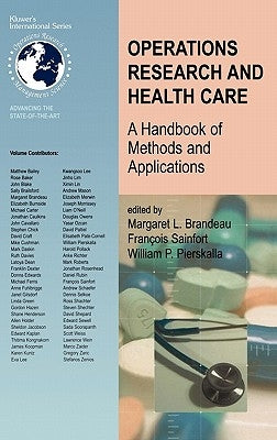 Operations Research and Health Care: A Handbook of Methods and Applications by Brandeau, Margaret L.