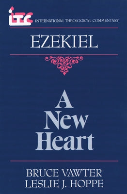 A New Heart: A Commentary on the Book of Ezekiel by Vawter, Bruce