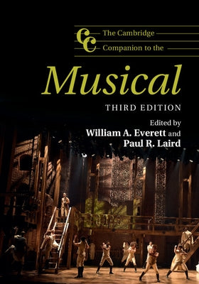 The Cambridge Companion to the Musical by Everett, William A.