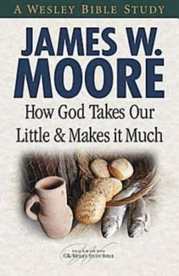 How God Takes Our Little & Makes It Much by Green, Joel B.