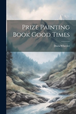 Prize Painting Book Good Times by Wheeler, Dora