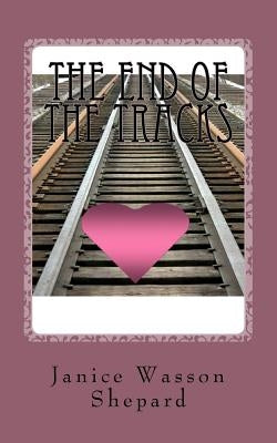The End of the Tracks: O'Breen Women by Covington, Janet Wasson