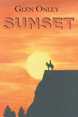 Sunset: A Historical Western Novel by Onley, Glen