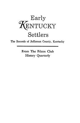 Early Kentucky Settlers by Filson Club History Quarterly