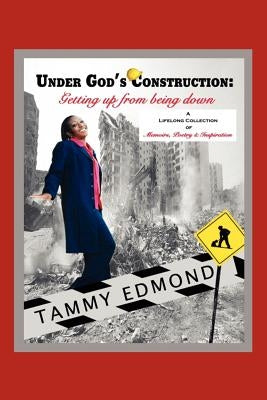 Under God's Construction: Getting Up from Being Down by Edmond, Tamara M.