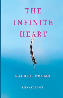 The Infinite Heart: Sacred Poems by Edge, Renae Diane