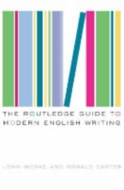 The Routledge Guide to Modern English Writing by Carter, Ronald