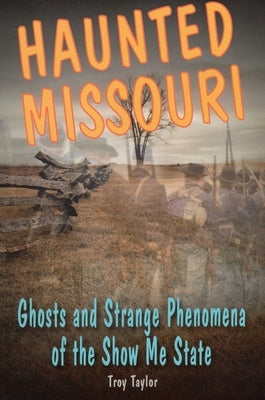 Haunted Missouri by Taylor, Troy
