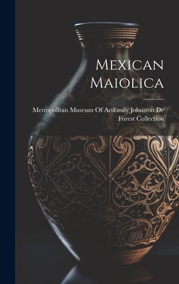 Mexican Maiolica by Metropolitan Museum of Art (New York