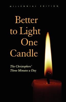 Better to Light One Candle: The Christophers' Three Minutes a Day by Christophers, The