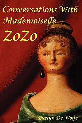 Conversations with Mademoiselle ZoZo by De Wolfe, Evelyn