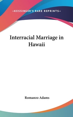 Interracial Marriage in Hawaii by Adams, Romanzo