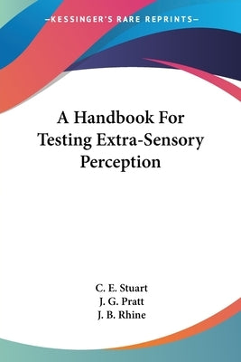 A Handbook For Testing Extra-Sensory Perception by Stuart, C. E.