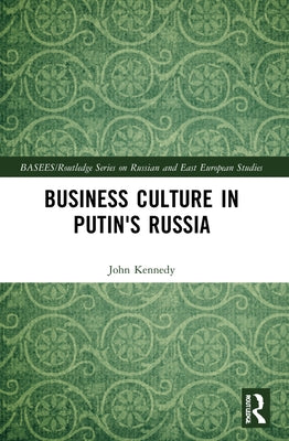 Business Culture in Putin's Russia by Kennedy, John