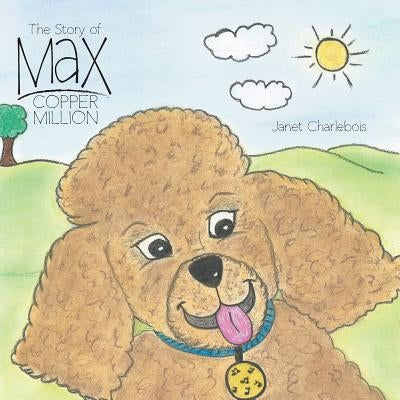 The Story of Max Copper Million by Charlebois, Janet
