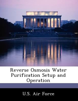 Reverse Osmosis Water Purification Setup and Operation by U. S. Air Force