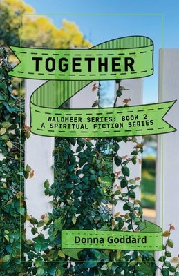 Together: A Spiritual Fiction Series by Goddard, Donna