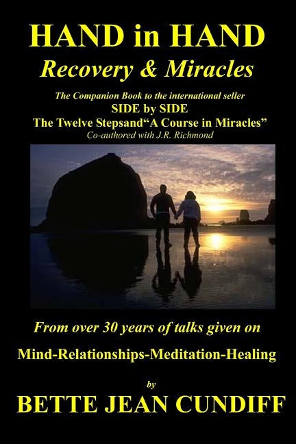 Hand in Hand - Recovery & Miracles: Companion Book to Side by Side the Twelve STeps and A Course in Miracles. by Cundiff, Bette Jean