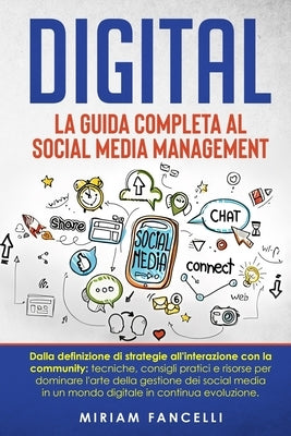 Digital: Dalla definizione di strategie all'interazione con la community: tecniche, consigli pratici e risorse per dominare l'a by Fancelli, Miriam