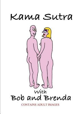 Kama Sutra with Bob and Brenda by Gwilliam, Paul