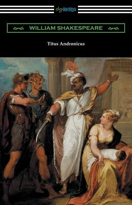 Titus Andronicus: (Annotated by Henry N. Hudson with an Introduction by Charles Harold Herford) by Shakespeare, William