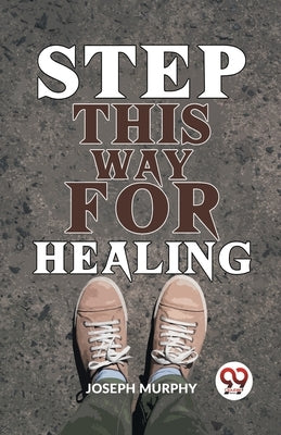 Step This Way For Healing by Murphy, Joseph