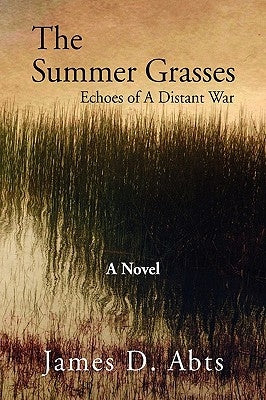 The Summer Grasses by Abts, James D.