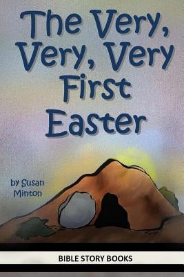 The Very, Very, Very First Easter by Minton, Susan