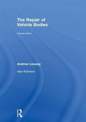The Repair of Vehicle Bodies by Livesey, Andrew