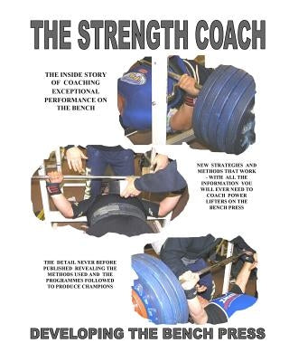 THE STRENGTH COACH developing the bench press: Developing the Bench Press by Kerridge, Paul