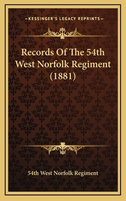 Records Of The 54th West Norfolk Regiment (1881) by 54th West Norfolk Regiment