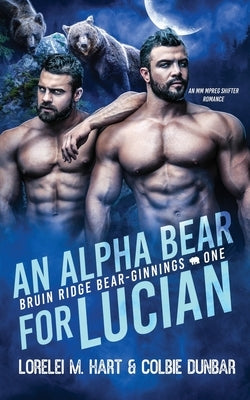 An Alpha Bear For Lucian: An MM Shifter Mpreg Romance by Dunbar, Colbie