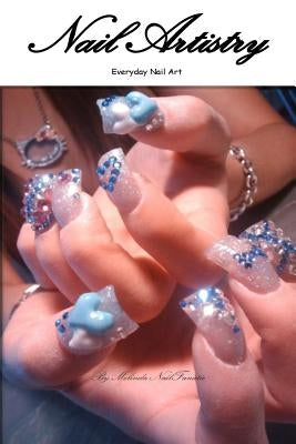 Nail Artistry: Volume 1: Raising the Bar - Everyday Nail Art by Nailfanatic, Melinda