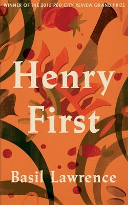 Henry First: A Story of Excess by Lawrence, Basil