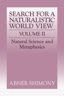 The Search for a Naturalistic World View: Volume 2 by Shimony, Abner