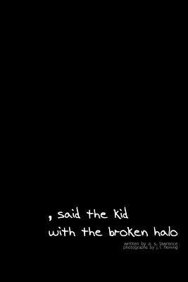 , said the kid with the broken halo by Fleming, J. L.