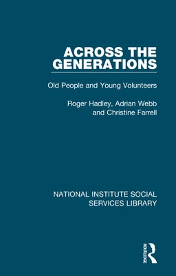 Across the Generations: Old People and Young Volunteers by Hadley, Roger
