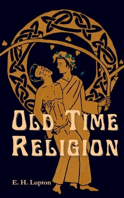 Old Time Religion by Lupton, E. H.